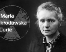Maria Skłodowska-Curie: A Radiant Mind & Career