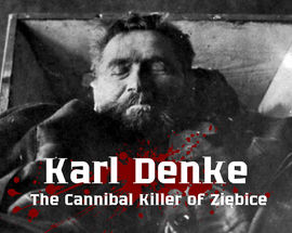 Karl Denke, the Cannibal Killer of Ziębice