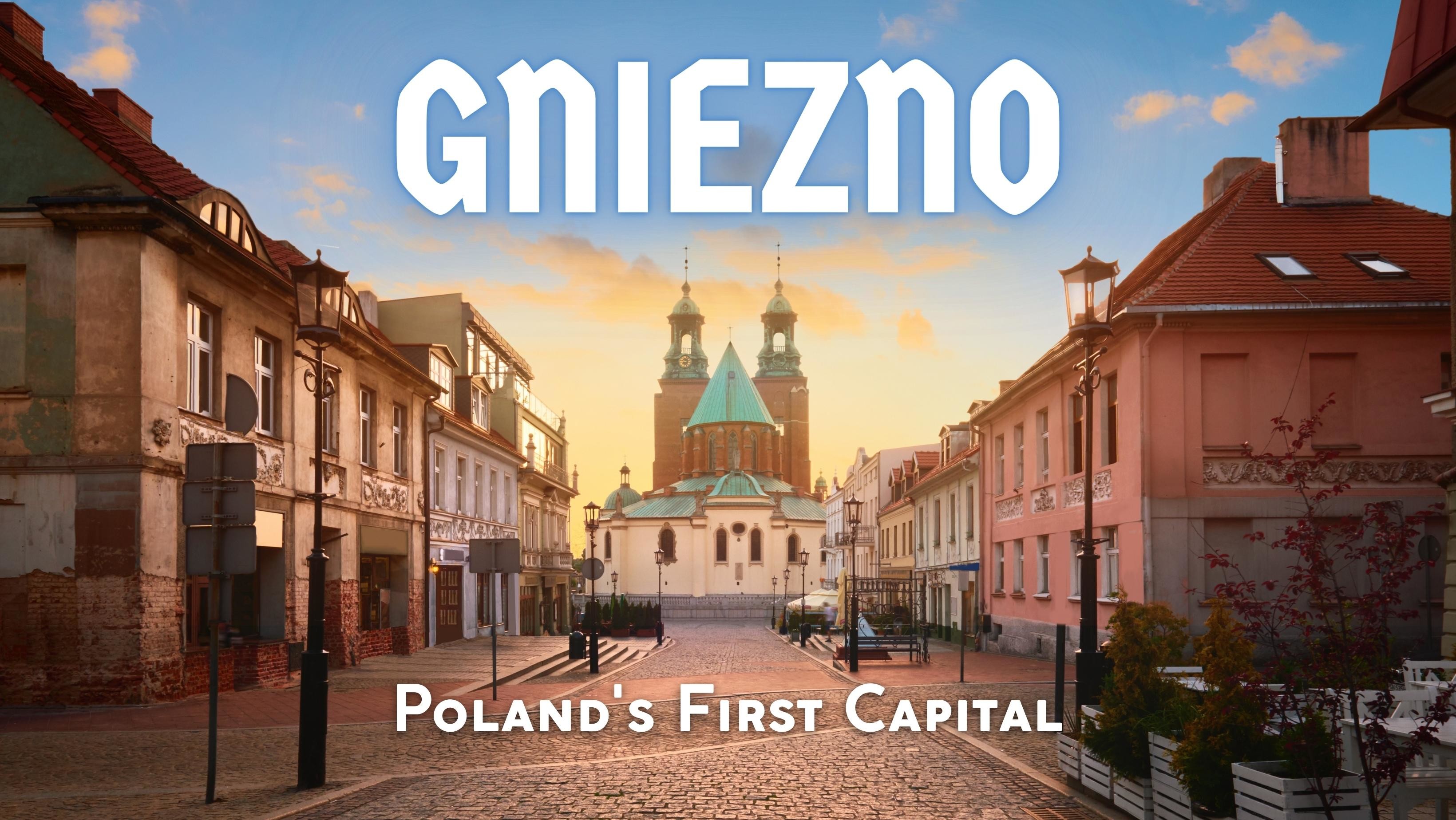 Gniezno: Poland's First Capital!