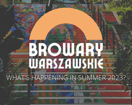 Browary Warszawskie | What's on in Summer 2023?