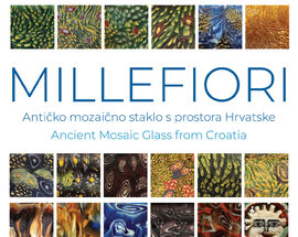 Millefiori: Ancient Mosaic Glass from Croatia